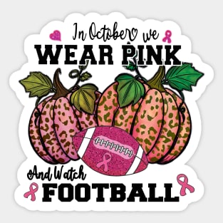 in October we wear Pink and watch Football Sticker